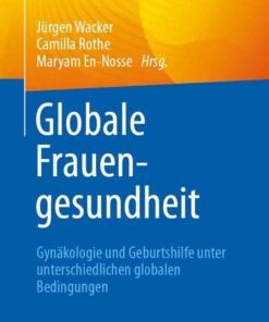 Globale Frauengesundheit: Gynäkologie und Geburtshilfe unter unterschiedlichen globalen Bedingungen eBook