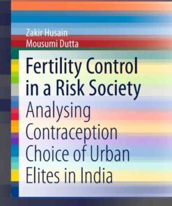 Fertility Control in a Risk Society: Analysing Contraception Choice of Urban Elites in India eBook