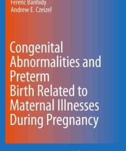 Congenital Abnormalities and Preterm Birth Related to Maternal Illnesses During Pregnancy eBook