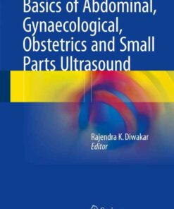 Basics of Abdominal, Gynaecological, Obstetrics and Small Parts Ultrasound eBook