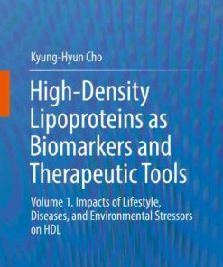 High-Density Lipoproteins as Biomarkers and Therapeutic Tools: Volume 1. Impacts of Lifestyle, Diseases, and Environmental Stressors on HDL eBook