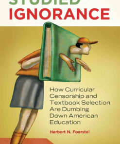 Studied Ignorance: How Curricular Censorship and Textbook Selection Are Dumbing Down American Education eBook