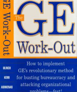 The GE Work-Out: How to Implement GE's Revolutionary Method for Busting Bureaucracy & Attacking Organizational Proble eBook