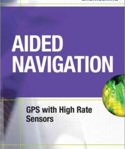 Aided Navigation: GPS with High Rate Sensors, 1st Edition eBook