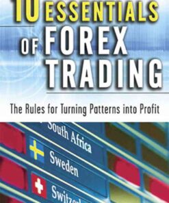 The 10 Essentials of Forex Trading (PB): The Rules for Turning Trading Patterns Into Profit eBook