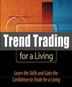 Trend Trading for a Living: Learn the Skills and Gain the Confidence to Trade for a Living eBook