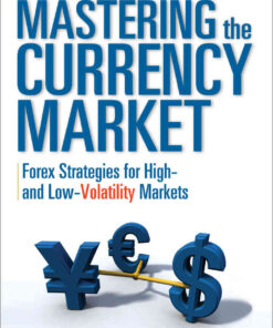 Mastering the Currency Market: Forex Strategies for High and Low Volatility Markets eBook