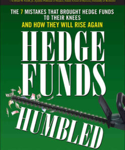 Hedge Funds, Humbled: The 7 Mistakes That Brought Hedge Funds to Their Knees and How They Will Rise Again eBook