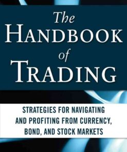 The Handbook of Trading: Strategies for Navigating and Profiting from Currency, Bond, and Stock Markets eBook