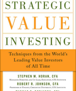 Strategic Value Investing: Practical Techniques of Leading Value Investors: Techniques From the World’s Leading Value Investors of All Time (EBOOK) eBook