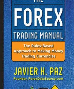 The Forex Trading Manual: The Rules-Based Approach to Making Money Trading Currencies, 1st Edition eBook