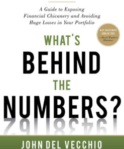 What's Behind the Numbers?: A Guide to Exposing Financial Chicanery and Avoiding Huge Losses in Your Portfolio, 1st Edition eBook