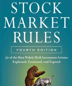 Stock Market Rules: The 50 Most Widely Held Investment Axioms Explained, Examined and Exposed, 4th Edition eBook