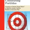 The Sortino Framework for Constructing Portfolios: Focusing on Desired Target Return™ to Optimize Upside Potential Relative to Downside Risk eBook