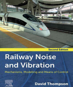 Railway Noise and Vibration: Mechanisms, Modelling, and Means of Control eBook