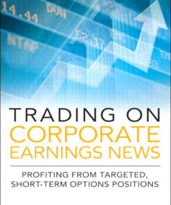 Trading on Corporate Earnings News: Profiting from Targeted, Short-Term Options Positions, 1st Edition eBook