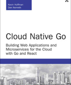 Cloud Native Go: Building Web Applications and Microservices for the Cloud with Go and React, 1st Edition eBook