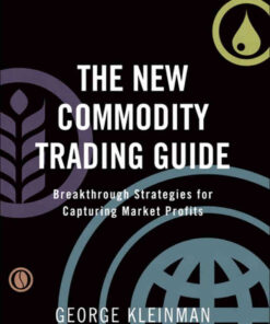 New Commodity Trading Guide, The: Breakthrough Strategies for Capturing Market Profits eBook