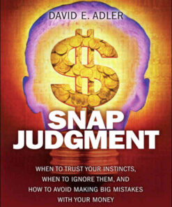 Snap Judgment: When to Trust Your Instincts, When to Ignore Them, and How to Avoid Making Big Mistakes with Your Mone eBook