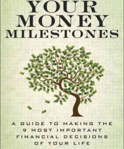 Your Money Milestones: A Guide to Making the 9 Most Important Financial Decisions of Your Life eBook