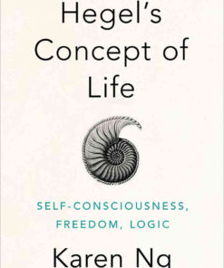 Hegel's Concept of Life: Self-Consciousness, Freedom, Logic eBook