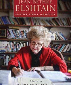 Jean Bethke Elshtain: Politics, Ethics, and Society eBook