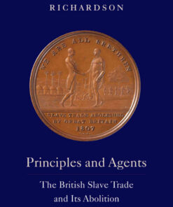 Principles and Agents: The British Slave Trade and Its Abolition eBook