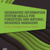 Geographic Information System Skills for Foresters and Natural Resource Managers eBook
