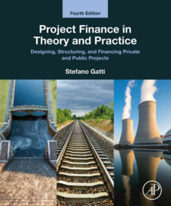 Project Finance in Theory and Practice: Designing, Structuring, and Financing Private and Public Projects eBook