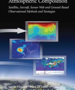 Observing Systems for Atmospheric Composition: Satellite, Aircraft, Sensor Web and Ground-Based Observational Methods and Strategies, 1st Edition eBook