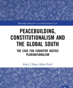Peacebuilding, Constitutionalism and the Global South: The Case for Cognitive Justice Plurinationalism, 1st Edition eBook
