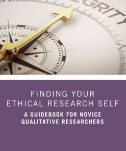 Finding Your Ethical Research Self: A Guidebook for Novice Qualitative Researchers, 1st Edition eBook