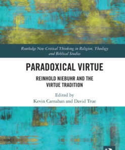 Paradoxical Virtue: Reinhold Niebuhr and the Virtue Tradition, 1st Edition eBook