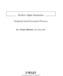 Positive Alpha Generation 1st Edition: Designing Sound Investment Processes eBook