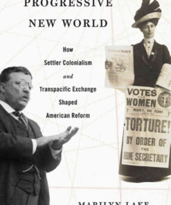 Progressive New World: How Settler Colonialism and Transpacific Exchange Shaped American Reform eBook