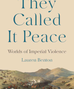 They Called It Peace: Worlds of Imperial Violence eBook