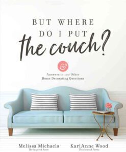 But Where Do I Put the Couch?: And Answers to 100 Other Home Decorating Questions eBook