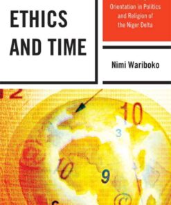 Ethics and Time: Ethos of Temporal Orientation in Politics and Religion of the Niger Delta eBook
