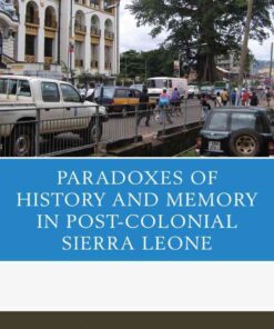 The Paradoxes of History and Memory in Post-Colonial Sierra Leone eBook