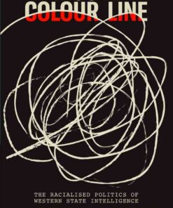 The Covert Colour Line: The Racialised Politics of Western State Intelligence, 1st Edition eBook