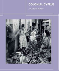 Colonial Cyprus: A Cultural History, 1st Edition eBook