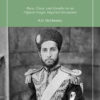 An Afghan Prince in Victorian England: Race, Class, and Gender in an Afghan-Anglo Imperial Encounter, 1st Edition eBook