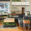 Home Hydroponics: Small-space DIY growing systems for the kitchen, dining room, living room, bedroom, and bath eBook