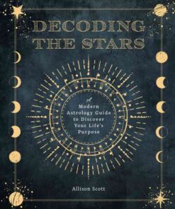 Decoding the Stars: A Modern Astrology Guide to Discover Your Life's Purpose eBook