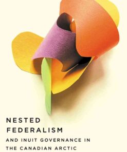 Nested Federalism and Inuit Governance in the Canadian Arctic, 1st Edition eBook