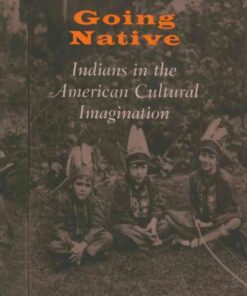 Going Native: Indians in the American Cultural Imagination, 1st Edition eBook