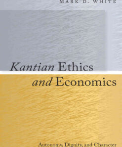 Kantian Ethics and Economics: Autonomy, Dignity, and Character, 1st Edition eBook