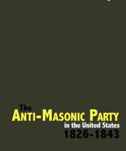 The Anti-Masonic Party in the United States: 1826-1843 eBook