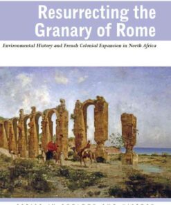 Resurrecting the Granary of Rome: Environmental History and French Colonial Expansion in North Africa eBook