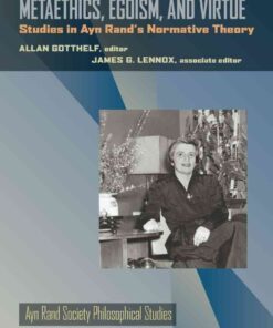 Metaethics, Egoism, and Virtue: Studies in Ayn Rand's Normative Theory eBook